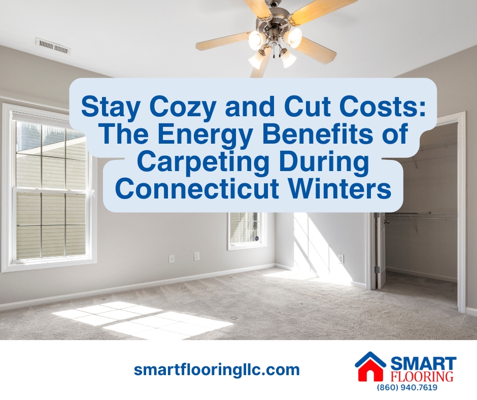 Stay Cozy and Cut Costs The Energy Benefits of Carpeting During Connecticut Winters