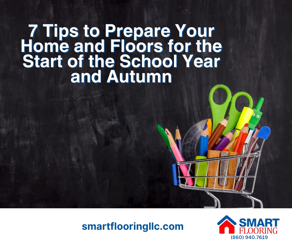 7 Tips to Prepare Your Home and Floors for the Start of the School Year and Autumn